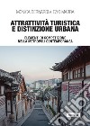 Attrattività turistica e distinzione urbana. Elementi di competizione nella metropoli contemporanea libro