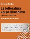 La letteratura verso Hiroshima e altri scritti 1959-1975 libro