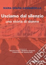 Usciamo dal silenzio. Una storia di donne