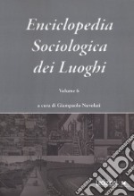 Enciclopedia sociologica dei luoghi. Vol. 6 libro