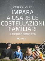 Impara a usare le costellazioni familiari. Il metodo completo