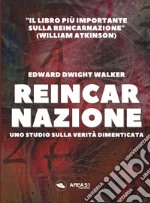 Reincarnazione. Uno studio sulla verità dimenticata libro