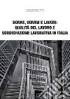 Donne, uomini e lavori: qualità del lavoro e soddisfazione lavorativa in Italia libro