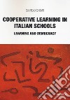 Cooperative learning in italian schools. Learning and democracy libro