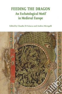 Feeding the Dragon. An Eschatological Motif in Medieval Europe