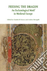 Feeding the Dragon. An Eschatological Motif in Medieval Europe