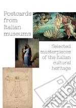 Postcards from italian museums. Selected masterpieces of the Italian cultural heritage libro