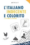 L'italiano indecente e colorito per studenti stranieri libro