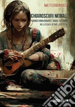 Chiaroscuri morali. Mondo immaginario e mondi interiori nella saga di The Last of Us libro