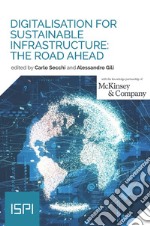 Digitalisation for sustainable infrastructure: the road ahead libro