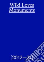 Wiki loves monuments. Ediz. illustrata libro