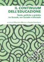 Il continuum dell'educazione. Teorie, politiche e pratiche tra formale, non formale e informale libro