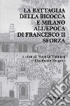 La battaglia della Bicocca e Milano all'epoca di Francesco II Sforza libro