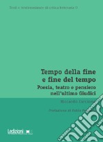 Tempo della fine e fine del tempo. Poesia, teatro e pensiero nell'ultimo Giudici libro