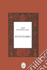 Fondi dell'archivio storico. Inventario