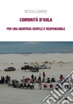 Comunità d'aula. Per una didattica gentile e responsabile libro