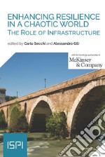 Enhancing Resilience in a Chaotic World. The Role of Infrastructure libro