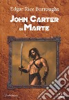 John Carter di Marte libro di Burroughs Edgar R.