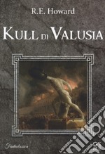 Kull di Valusia libro