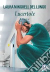 Lucertole libro di Minguell Del Lungo Laura