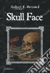 Skull Face libro di Howard Robert E.