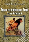Tarzan al centro della Terra. Ciclo di Pellucidar. Vol. 4 libro