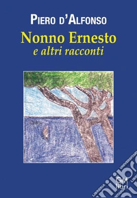 Nonno Ernesto e altri racconti libro
