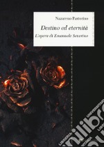 Destino ed eternità. L'opera di Emanuele Severino