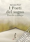 I poeti del sogno. Piccola antologia libro