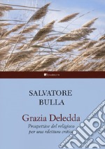 Grazia Deledda. Prospettive del religioso per una rilettura critica libro