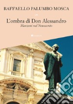 L'ombra di don Alessandro. Manzoni nel Novecento