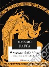 Il tessuto delle Muse. Musica e mito nel mondo classico. Nuova ediz. libro