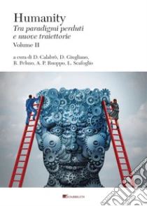 Humanity. Tra paradigmi perduti e nuove traiettorie. Vol. 2