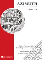 Azimuth (2021). Vol. 18: Mother-Tongue and Father-Land: Jewish Perspectives on Language and Identity - Lingua-madre e Terra-patria: prospettive ebraiche su lingua e identità