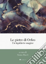 Le pietre di Orfeo. Un lapidario magico libro