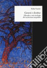 Genesi e destino. Filosofia e onto-teologia del «Mysterium iniquitatis» libro