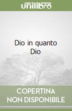 Dio in quanto Dio libro