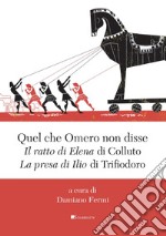 Quel che Omero non disse. «Il ratto di Elena» di Colluto e «La presa di Ilio» di Trifiodoro