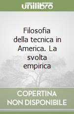 Filosofia della tecnica in America. La svolta empirica