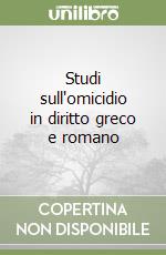 Studi sull'omicidio in diritto greco e romano