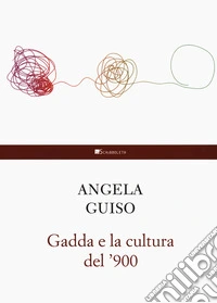 Gadda e la cultura del '900