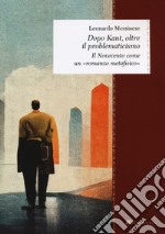 Dopo Kant, oltre il problematicismo. Il Novecento come un «romanzo metafisico»