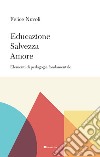 Educazione, salvezza, amore. Elementi di pedagogia fondamentale libro