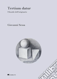 Tertium datur. Filosofie dell'originario libro