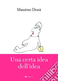 Una certa idea dell'idea