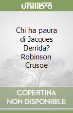 Chi ha paura di Jacques Derrida? Robinson Crusoe libro