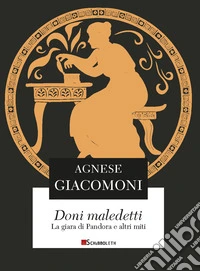 Doni maledetti. La giara di pandora e altri miti libro