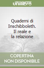 Quaderni di Inschibboleth. Il reale e la relazione libro