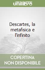Descartes, la metafisica e l'infinito libro