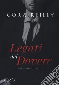 Legati dal dovere. Mafia chronicles. Vol. 2